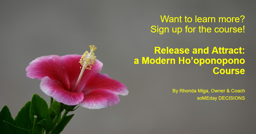 Want to learn more? Sign up for the course: Release and Attract: a Modern Ho'oponopono Course
